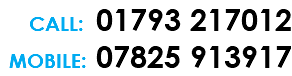 CALL: 01793 217012 MOBILE: 07825 913917 